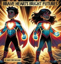 Brave Hearts Bright Futures - Williams, Jade Ford