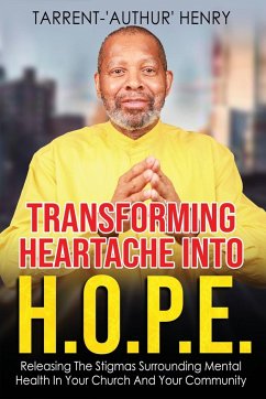 Transforming Heartache Into H.O.P.E. - Henry, Tarrent-'Authur'