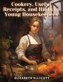 Cookery, Useful Receipts, and Hints to Young Housekeepers