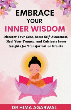 Embrace Your Inner Wisdom - Agarwal, Hima