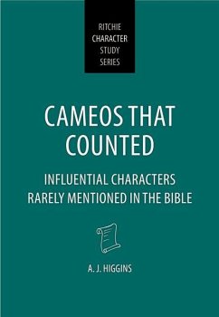 Cameos That Counted: Influential Characters Rarely Mentioned in the Bible - Higgins, A. J.