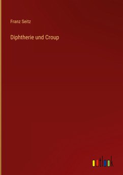 Diphtherie und Croup - Seitz, Franz