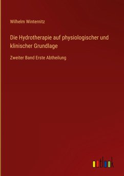 Die Hydrotherapie auf physiologischer und klinischer Grundlage - Winternitz, Wilhelm