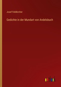Gedichte in der Mundart von Andelsbuch - Feldkircher, Josef
