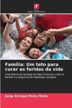 Família: Um teto para curar as feridas da vida - Pérez Nieto, Jorge Enrique