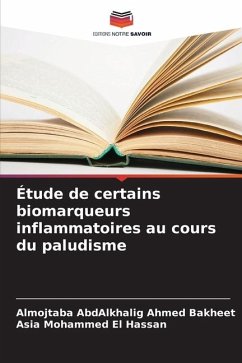 Étude de certains biomarqueurs inflammatoires au cours du paludisme - Ahmed Bakheet, Almojtaba AbdAlkhalig;Mohammed El Hassan, Asia