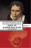 Aska ve Kadinlara Dair - Schopenhauer, Arthur
