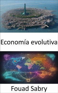 Economía evolutiva (eBook, ePUB) - Sabry, Fouad