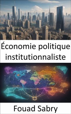 Économie politique institutionnaliste (eBook, ePUB) - Sabry, Fouad