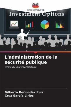 L'administration de la sécurité publique - Bermúdez Ruíz, Gilberto;García Lirios, Cruz