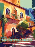 Mediterrane huizen Kleurboek voor vakantie- en architectuurliefhebbers Geweldige ontwerpen voor totale ontspanning