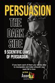 PERSUASION THE DARK SIDE 9 SCIENTIFIC LAWS OF PERSUASION