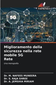 Miglioramento della sicurezza nella rete mobile 5G Rete - Nafees Muneera, Dr. M.;Raja Shree, Dr. S.;Jemshia Miriam, Dr. A.