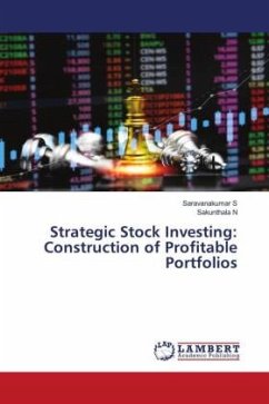 Strategic Stock Investing: Construction of Profitable Portfolios - S, Saravanakumar;N, Sakunthala