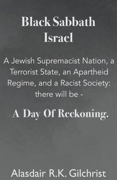 Black Sabbath Israel a Jewish Supremacist Nation, a Terrorist State, an Apartheid Regime, and a Racist Society - Gilchrist, Alasdair R K