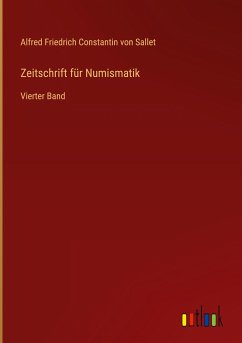 Zeitschrift für Numismatik - Sallet, Alfred Friedrich Constantin Von