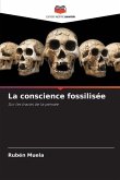 La conscience fossilisée