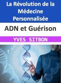ADN et Guérison : La Révolution de la Médecine Personnalisée (eBook, ePUB)