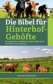 Die Bibel für Hinterhof-Gehöfte: Ein praktisher Leitfaden für den Aufbau einer Mini-Farm von Grund auf (eBook, ePUB)