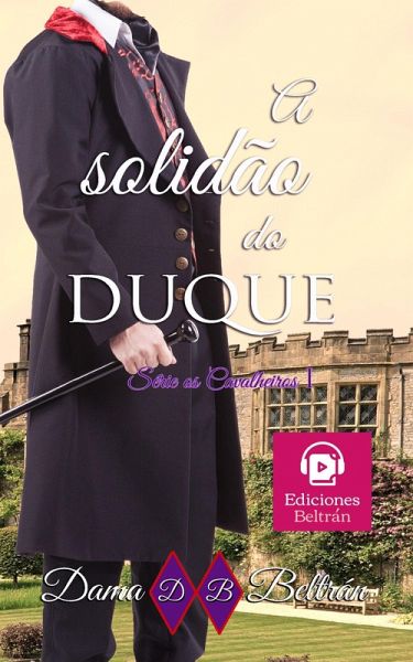 A solidão do Duque (Cavalheiros, #1) (eBook, ePUB) A solidão do Duque (Cavalheiros, #1) (eBook, ePUB)