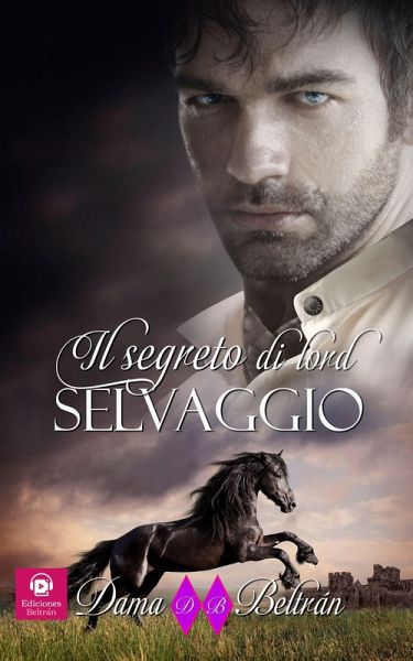 Il segreto di lord Selvaggio (eBook, ePUB)