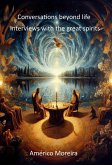 Conversations beyond life Interviews with the great spirits (eBook, ePUB)