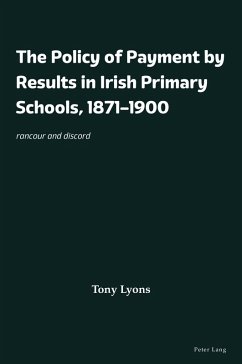 The Policy of Payment by Results in Irish Primary Schools, 1871-1900 (eBook, ePUB) - Lyons, Tony