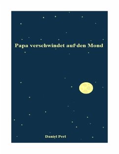Papa verschwindet auf den Mond (eBook, ePUB) - Perl, Daniel