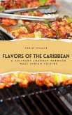 Flavors of the Caribbean: A Culinary Journey through West Indian Cuisine (eBook, ePUB) Flavors of the Caribbean: A Culinary Journey through West Indian Cuisine (eBook, ePUB)