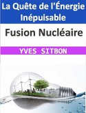 Fusion Nucléaire : La Quête de l'Énergie Inépuisable (eBook, ePUB)