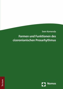 Formen und Funktionen des ciceronianischen Prosarhythmus (eBook, ePUB) - Komenda, Sven
