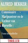 Commissaire Marquanteur en de Vechter van Marseille : Franse misdaadthriller (eBook, ePUB)