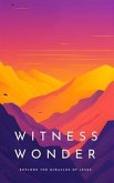 Witness Wonder Explore the Miracles of Jesus (eBook, ePUB)