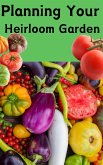 Planning Your Heirloom Garden (eBook, ePUB)