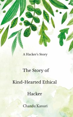 Cover The Story of Kind-Hearted Ethical Hacker (eBook, ePUB)