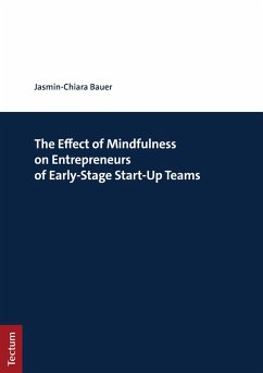 The Effect of Mindfulness on Entrepreneurs of Early-Stage Start-Up Teams (eBook, PDF) - Bauer, Jasmin-Chiara