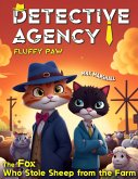 Detective Agency &quote;Fluffy Paw&quote;: The Fox Who Stole Sheep from the Farm (eBook, ePUB)
