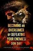 Becoming an Overcomer by Defeating Your Enemies (eBook, ePUB)