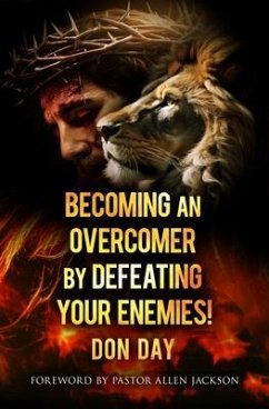Becoming an Overcomer by Defeating Your Enemies (eBook, ePUB) - Day, Don