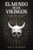 El Mundo de los Vikingos: Curiosidades, Secretos y Verdades Detrás de estos Feroces Conquistadores (eBook, ePUB)
