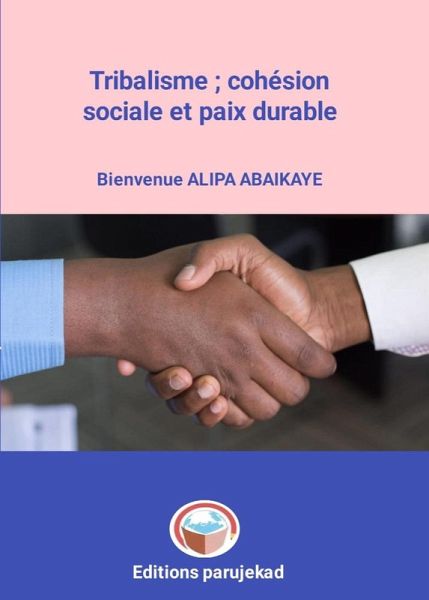 Tribalisme ; cohésion sociale et paix durable (Nouvelles, #1) (eBook, ePUB) Tribalisme ; cohésion sociale et paix durable (Nouvelles, #1) (eBook, ePUB)