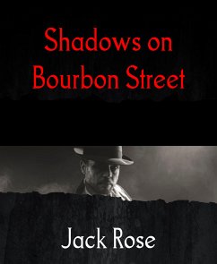 Shadows on Bourbon Street (eBook, ePUB) - Rose, Jack