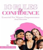 10 Rules Of CONFIDENCE: Essential For Women Empowerment And Success (eBook, ePUB)