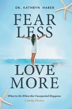 FEAR LESS, LOVE MORE (eBook, ePUB) - Haber, Kathryn E