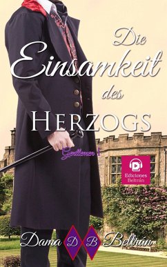 Die Einsamkeit des Herzogs (Gentlemen (Deutsch), #1) (eBook, ePUB) - Beltrán, Dama
