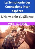 L'Harmonie du Silence : La Symphonie des Connexions inter espèces (eBook, ePUB)