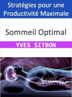 Sommeil Optimal : Stratégies pour une Productivité Maximale (eBook, ePUB) - Sitbon, Yves
