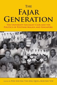 The Fajar Generation: The University Socialist Club and the Politics of Postwar Malaya and Singapore (eBook, ePUB) - Kai, Poh Soo; Quee, Tan Jing; Yew, Koh Kay