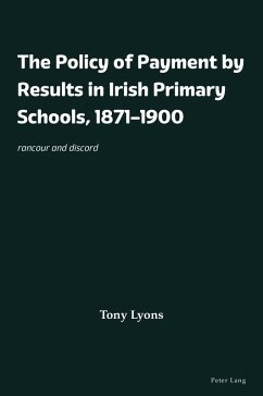 The Policy of Payment by Results in Irish Primary Schools, 1871-1900 (eBook, PDF) - Lyons, Tony