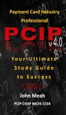 Payment Card Industry Professional (PCIP) v4.0: Your Ultimate Study Guide to Success (eBook, ePUB)